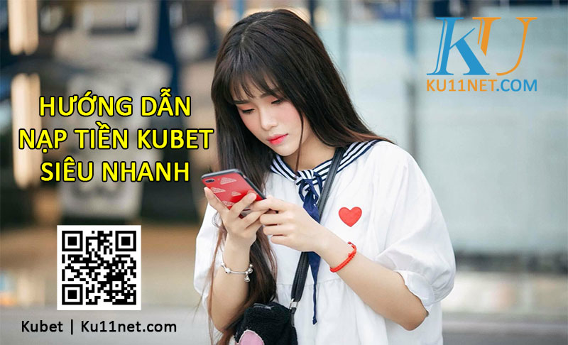 hướng dẫn nạp tiền ku11 kubet